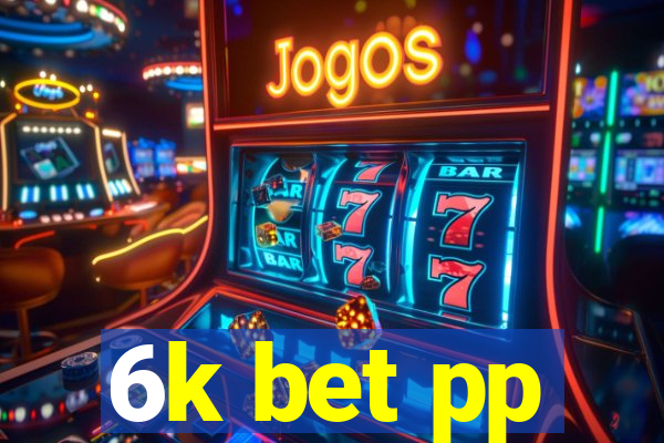 6k bet pp